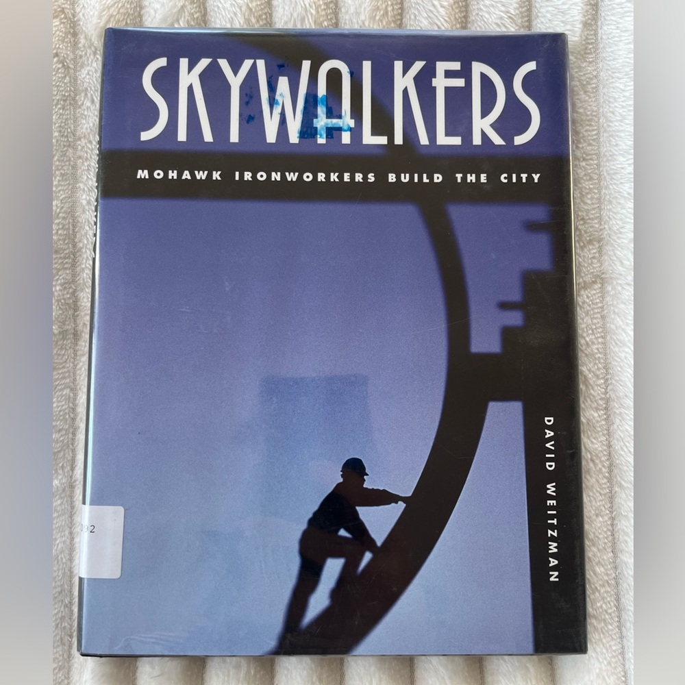 Skywalkers: Mohawk Ironworkers Build the City by Weitzman, David Native American